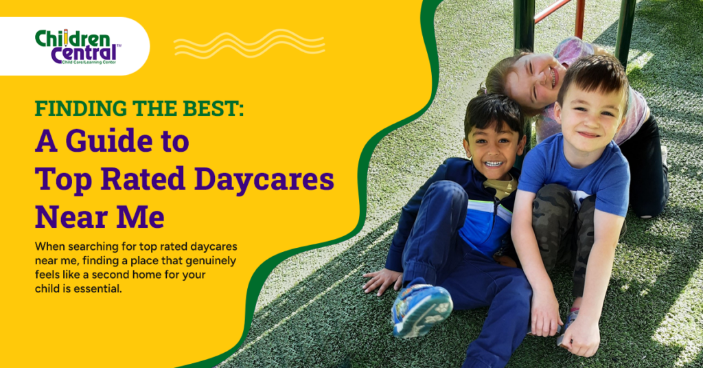 Finding the Best: A Guide to Top Rated Daycares Near Me