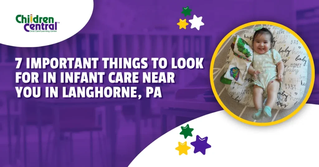 7 Important Things to Look for in Infant Care Near You in Langhorne, PA