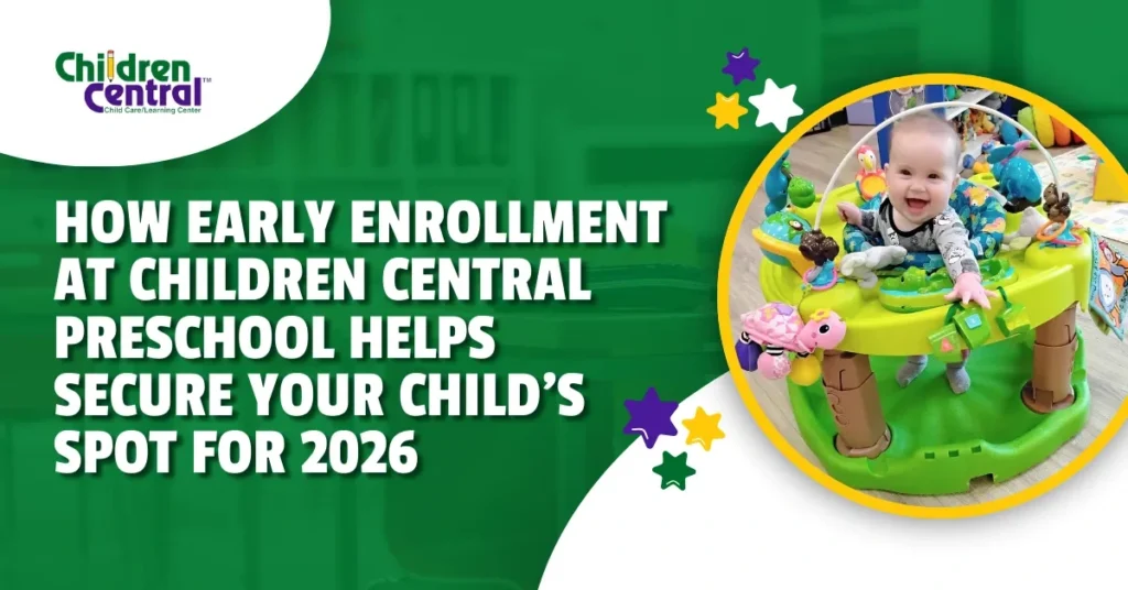 How Early Enrollment At Children Central Preschool Helps Secure Your Child’s Spot For 2026