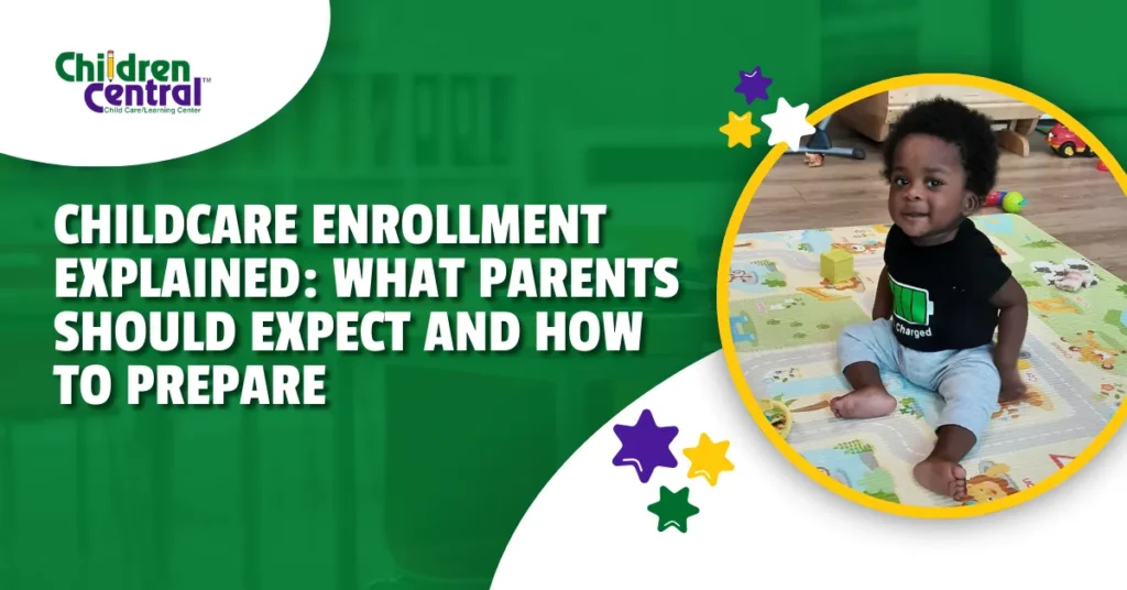 Childcare Enrollment Explained: What Parents Should Expect And How To Prepare