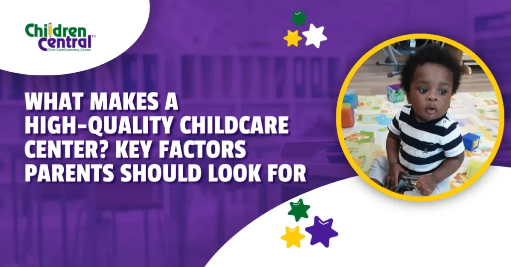 What Makes A High-Quality Childcare Center? Key Factors Parents Should Look For